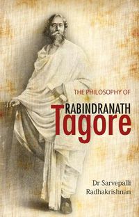 Cover image for The Philosophy Of Rabindranath Tagore