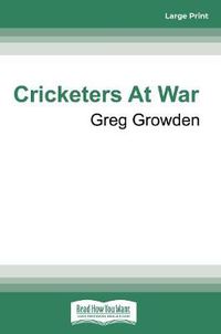 Cover image for Cricketers at War: Cricket Heroes Who also Fought for Australia in Battle