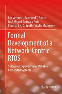 Cover image for Formal Development of a Network-Centric RTOS: Software Engineering for Reliable Embedded Systems