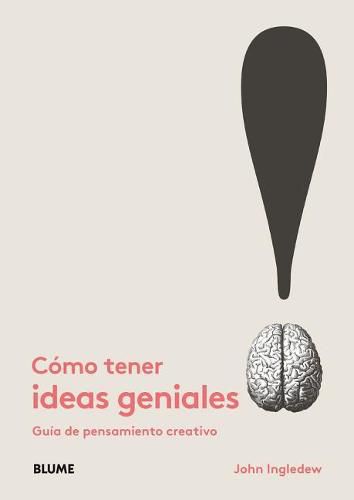 Cover image for Como Tener Ideas Geniales: Guia de Pensamiento Creativo