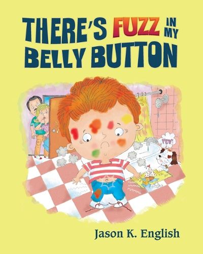 There's Fuzz in My Belly Button