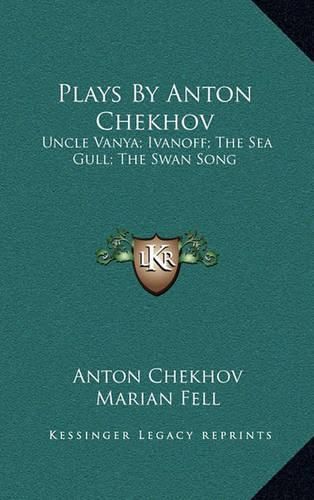 Cover image for Plays by Anton Chekhov: Uncle Vanya; Ivanoff; The Sea Gull; The Swan Song