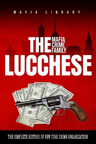 The Lucchese Mafia Crime Family