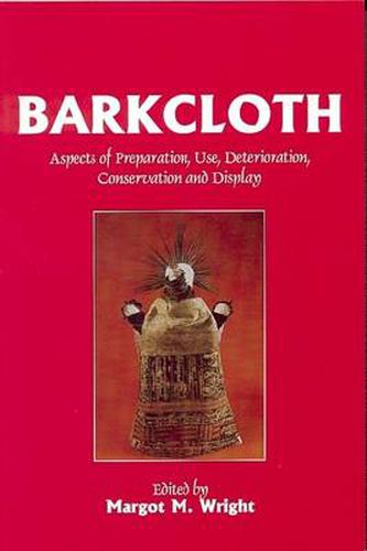 Cover image for Barkcloth: Aspects of Preparation, Use, Deterioration, Conservation and Display