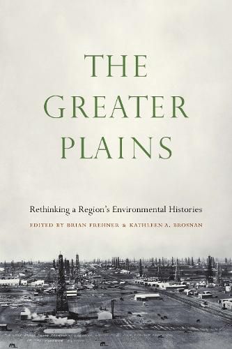 Cover image for The Greater Plains: Rethinking a Region's Environmental Histories