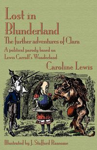 Cover image for Lost in Blunderland: The Further Adventures of Clara. A Political Parody Based on Lewis Carroll's Wonderland