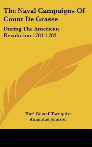 Cover image for The Naval Campaigns of Count de Grasse: During the American Revolution 1781-1783