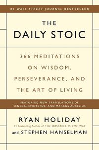 Cover image for The Daily Stoic: 366 Meditations on Wisdom, Perseverance, and the Art of Living