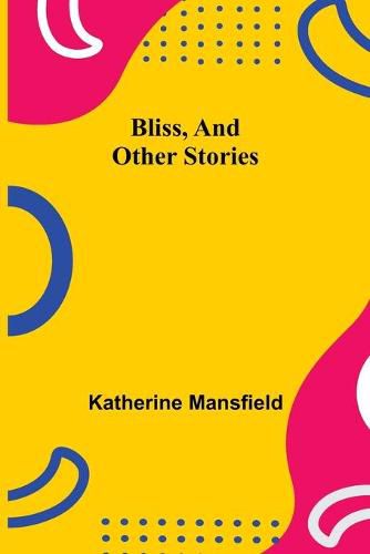 Cover image for Bliss, and Other Stories