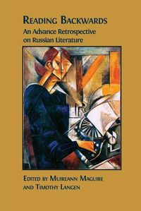 Cover image for Reading Backwards: An Advance Retrospective on Russian Literature