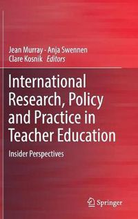 Cover image for International Research, Policy and Practice in Teacher Education: Insider Perspectives