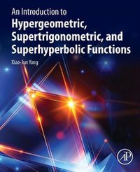 Cover image for An Introduction to Hypergeometric, Supertrigonometric, and Superhyperbolic Functions