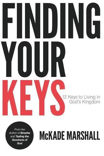 Cover image for Finding Your Keys: 12 Keys to Living in God's Kingdom Now
