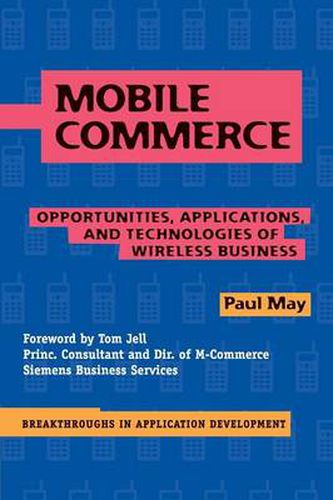 Cover image for Mobile Commerce: Opportunities, Applications, and Technologies of Wireless Business