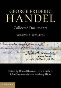 Cover image for George Frideric Handel: Volume 2, 1725-1734: Collected Documents