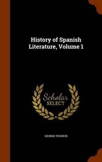 Cover image for History of Spanish Literature, Volume 1