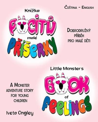 Cover image for Little Monster's Book of Feelings/Knizka pocit&#367; male P&#345;iserky: (Bilingual Edition: English - Czech) A Monster Adventure Story for Young Children/Dobrodruzny p&#345;ib&#283;h o pocitech pro male d&#283;ti