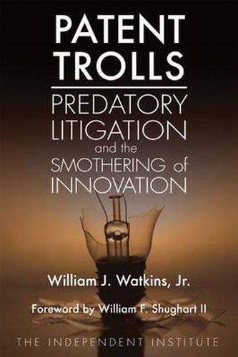 Cover image for Patent Trolls: Predatory Litigation and the Smothering of Innovation