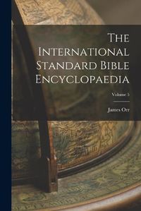 Cover image for The International Standard Bible Encyclopaedia; Volume 5