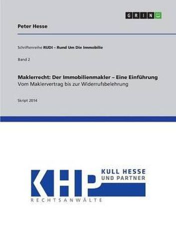 Cover image for Maklerrecht: Der Immobilienmakler - Eine Einfuhrung. Vom Maklervertrag Bis Zur Widerrufsbelehrung