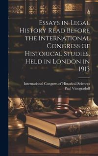 Cover image for Essays in Legal History Read Before the International Congress of Historical Studies, Held in London in 1913