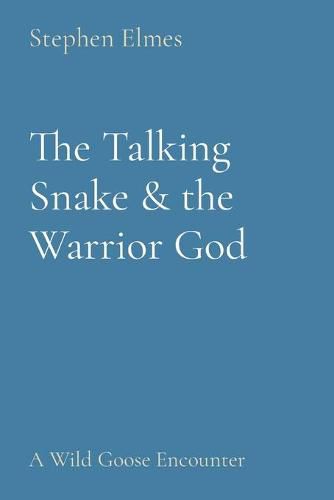 Cover image for The Talking Snake & the Warrior God: A Wild Goose Encounter