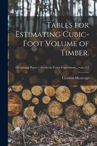 Cover image for Tables for Estimating Cubic-foot Volume of Timber.; no.111