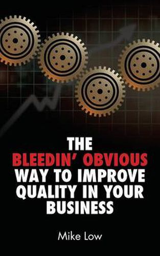 Cover image for The Bleedin' Obvious Way to Improve Quality in Your Business