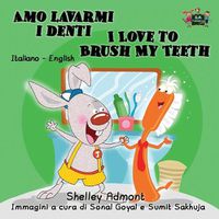 Cover image for Amo lavarmi i denti I Love to Brush My Teeth: Italian English Bilingual Edition