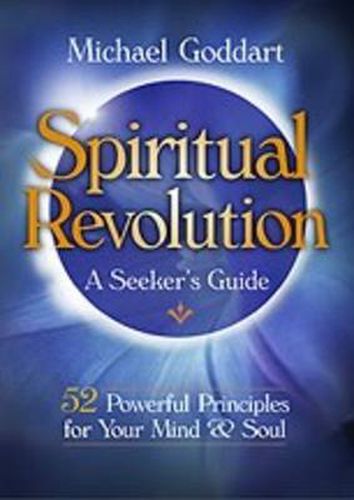 Spiritual Revolution: A Seeker's Guide: 52 Powerful Principles for Rejuvenating Your Mind and Soul