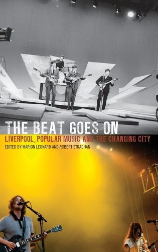 Cover image for The Beat Goes On: Liverpool, Popular Music and the Changing City