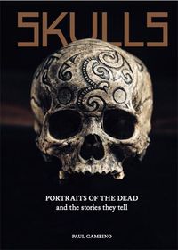 Cover image for Skulls: Portraits of the Dead and the Stories They Tell