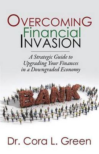 Cover image for Overcoming Financial Invasion: A Strategic Guide to Upgrading Your Finances in a Downgraded Economy