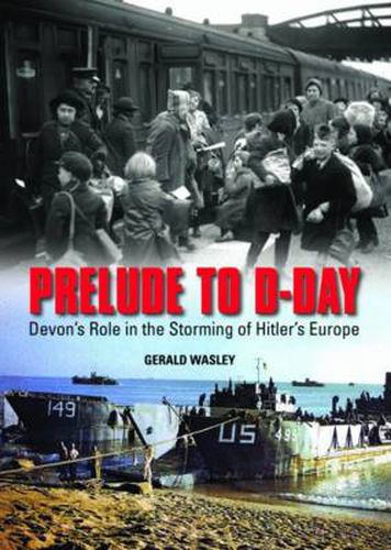 Cover image for Prelude to D-Day: Devon's Role in the Storming of Hitler's Europe