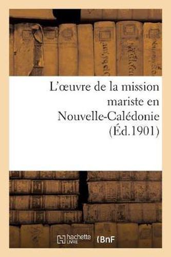 L'Oeuvre de la Mission Mariste En Nouvelle-Caledonie