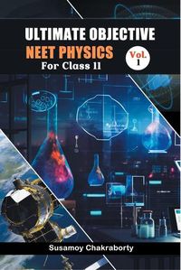 Cover image for Ultimate Objective Neet Physics For Class 11 Vol. 1