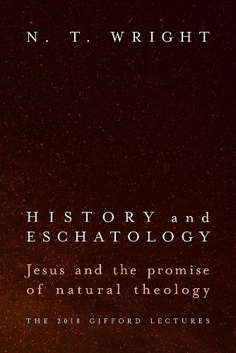 Cover image for History and Eschatology: Jesus and the Promise of Natural Theology