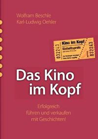 Cover image for Das Kino im Kopf: Erfolgreich fuhren und verkaufen mit Geschichten!