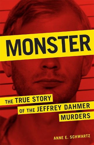Cover image for Monster: The True Story of the Jeffrey Dahmer Murders