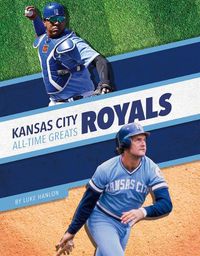 Cover image for Kansas City Royals All-Time Greats