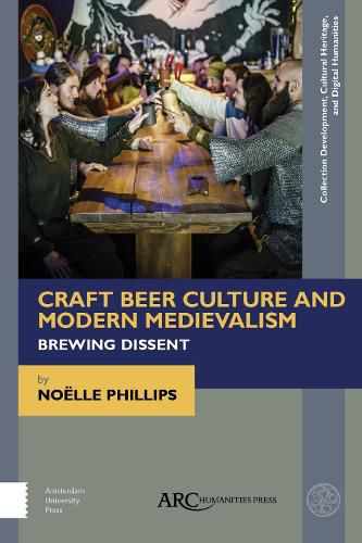 Cover image for Craft Beer Culture and Modern Medievalism: Brewing Dissent