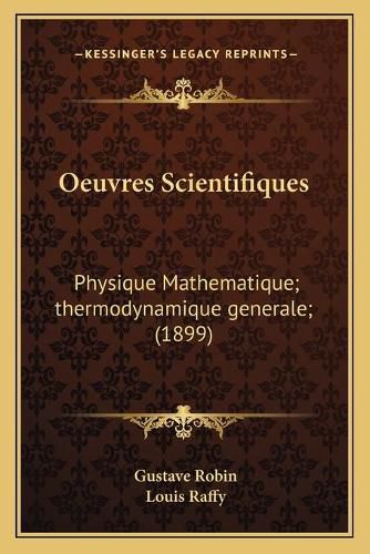 Oeuvres Scientifiques: Physique Mathematique; Thermodynamique Generale; (1899)