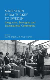 Cover image for Migration from Turkey to Sweden: Integration, Belonging and Transnational Community