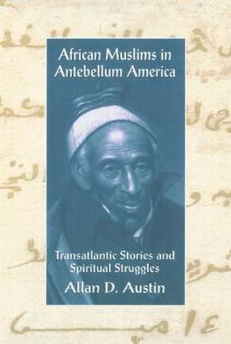 Cover image for African Muslims in Antebellum America: Transatlantic Stories and Spiritual Struggles