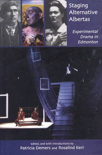 Cover image for Staging Alternative Albertas: Experimental Drama in Edmonton