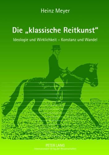 Cover image for Die  Klassische Reitkunst: Ideologie Und Wirklichkeit - Konstanz Und Wandel - Teil 1 Und 2