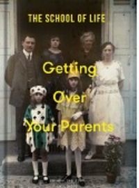 Cover image for Getting Over Your Parents
