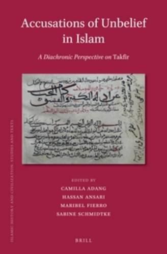 Accusations of Unbelief in Islam: A Diachronic Perspective on Takfir