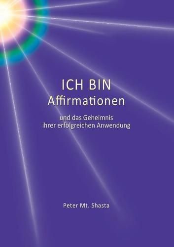 Cover image for Ich bin Affirmationen und das Geheimnis ihrer erfolgreichen Anwendung