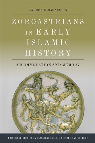 Cover image for Zoroastrians in Early Islamic History: Accommodation and Memory